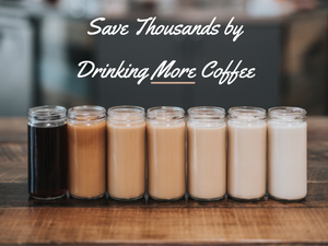 Save $10k+ by Drinking More Coffee