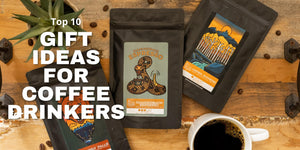 Top Ten Gift Ideas For Coffee Drinkers