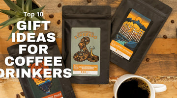 Top Ten Gift Ideas For Coffee Drinkers